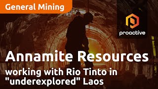 Annamite Resources working with Rio Tinto in quotunderexploredquot Laos [upl. by Azmah]