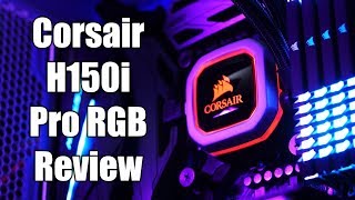 Corsair H150i PRO RGB Review [upl. by Kcarb]