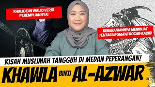 KHAWLA BINTI AL AZWAR  KHALID BIN WALID VERSI PEREMPUAN [upl. by Suzi]