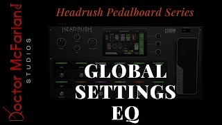 Headrush Pedalboard Series  Global Settings EQ [upl. by Yeoj]