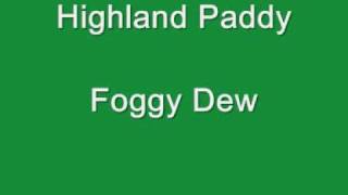 Highland Paddy  Foggy Dew [upl. by Adnole]