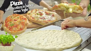 PIZZA con PRECOTTURA IN BIANCO SENZA TEGLIA Trucchetto casalingo per renderla perfetta [upl. by Paloma152]