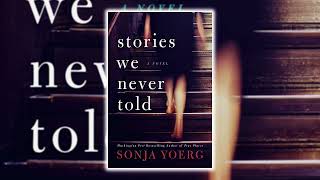 Stories We Never Told by Sonja Yoerg 🎧Best Audiobooks Mystery amp Thriller Novel [upl. by Bixby63]