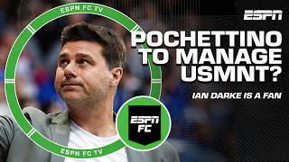 Mauricio Pochettino emerges as top candidate for USMNT job 👀 GOOD NEWS  Ian Darke  ESPN FC [upl. by Lewellen]