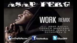 AAP Ferg  Work Remix Ft AAP Rocky French Montana Schoolboy Q amp Trinidad James [upl. by Eyak553]