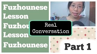 Fuzhounese Lesson  Real Conversation Part 1  Sickness Medicine Thanksgiving [upl. by Glynnis]