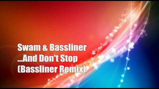 Swan amp Bassliner  And Dont Stop  Bassliner Remix  HQ [upl. by Peppard]