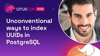 Unconventional ways to index UUIDs in PostgreSQL  Citus Con An Event for Postgres 2023 [upl. by Amees]