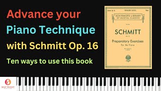 Piano exercises  Advance your piano technique with Schmitt Op 16  Ten ways to use this book [upl. by Ardnalac]