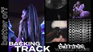 Ariana Grande  better off Karaoke Backtrack Sweetener World Tour Concept [upl. by Ainigriv767]