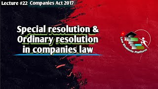 Special Resolution amp Ordinary Resolution  Companies Act 2017  LSP Law Students Platform [upl. by Eiveneg]