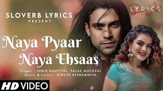 Naya Pyaar Naya Ehsaas LYRICS  Jubin Nautiyal Palak Muchhal  Himesh Reshammiya [upl. by Loggia]