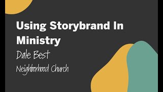 Using Storybrand In Ministry  Dale Best  Neighborhood Church [upl. by Efrem604]