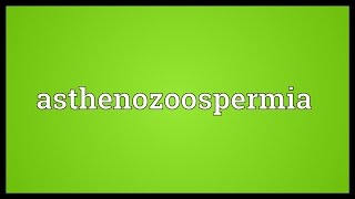 Asthenozoospermia Meaning [upl. by Crockett]