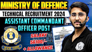 Ministry Of Defence Technical Recruitment 2024  ICG Assistant Commandant Officer  Full Details [upl. by Adlez101]