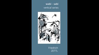 WabiSabi in Art vertical series l friedrich zettl fine arts [upl. by Maurilia291]