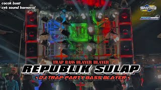 DJ REPUBLIK SULAP TRAP PARTY BASS BLAYER BLAYER [upl. by Bradway]