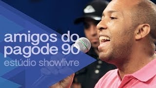 Amigos do Pagode 90  Ainda Resta Uma Bagagem  Ao Vivo no Estúdio Showlivre 2014 [upl. by Elockin]