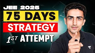 JEE 2025  75 Days Strategy for JEE Main 1st attempt [upl. by Faye]