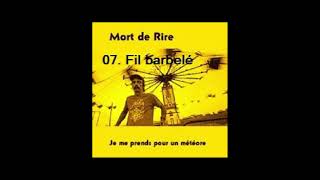 07 Fil barbelé  Mort de rire  Je me prends pour un météore  1998 [upl. by Nyrrad]