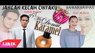 OST Mr Donat KaramelBahrain Rahman  Jangan Kecam Cintaku Lirik [upl. by Felicia]