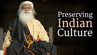 Preserving Indian Culture  Sadhguru [upl. by Eirak427]