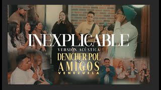 Denicher Pol amp Amigos  Inexplicable Acustico [upl. by Ayatal]