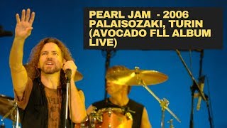 Best Pearl Jam Concert Series Avocado Full Album live 20060919 Palaisozaki Turin [upl. by Ardrey]