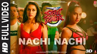 FULL SONG Nachi Nachi  Street Dancer 3D  Varun DShraddha KNora F Neeti MDhvani BMillind G [upl. by Hyams]