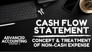 Cash Flow Statement  Concept amp Treatment of NonCash Expense Advanced Accounting  ADCBCom Urdu [upl. by Thorfinn620]