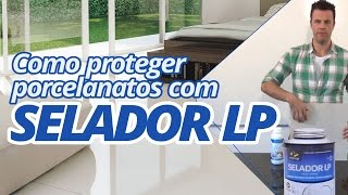 Como proteger porcelanatos com Selador LP [upl. by Thorny]