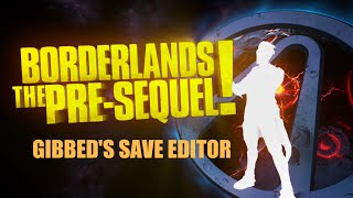 Borderlands The PreSequel  Gibbeds Save Editor [upl. by Aket18]