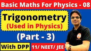 Basic Mathematics For Physics Class 11  L  8 Trigonometry Part3 Class 11  For Boards  NEETJEE [upl. by Atenek]