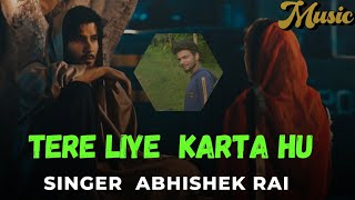 TERE LIYE KARTA HU Full AUDIO ABHISHEK RAI  SHURIYA  Latest Songs 2024  Hindi Songs 2024 [upl. by Wiltz]