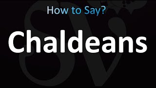 How to Pronounce Chaldeans Bible [upl. by Hoopes]