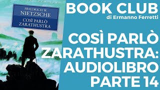 Così parlò Zarathustra audiolibro e spiegazione parte 14 Book Club storicofilosofico [upl. by Hoashis]