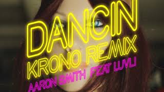 Dancin Krono Remix  Aaron Smith Feat Luvli Radio Edit [upl. by Rosenthal446]