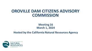 Oroville Dam Citizens Advisory Commission Meeting 16  March 1 2024 [upl. by Bruell579]