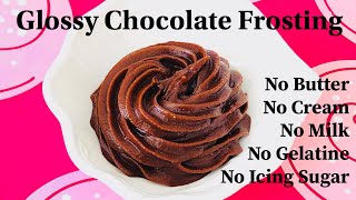 Glossy Chocolate Frosting VEGAN  NO CREAM NO BUTTER NO MILK NO CONDENSED MILK [upl. by Aplihs]