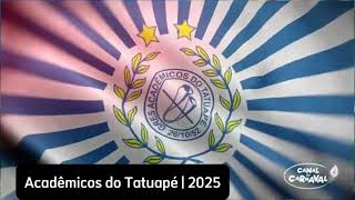 Acadêmicos do Tatuapé 2025  Samba Enredo oficial [upl. by Ecyarg]