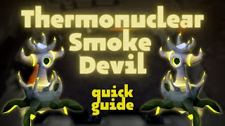 Thermonuclear Smoke Devil Quick Guide  OSRS [upl. by Oicneconi999]