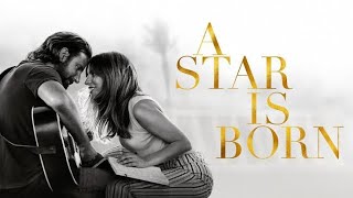 A Star is Born 2018  Lady Gaga Bradley Cooper  Full Romantic Movie Explanation and Review [upl. by Lateh]