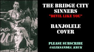 Devil like you The bridge city sinners banjolele cover [upl. by Ahsiad]