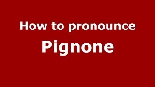 How to pronounce Pignone ItalianItaly  PronounceNamescom [upl. by Esina]