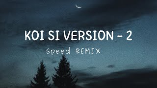 Koi Si  Sped Remix Version 20 [upl. by Brittney]