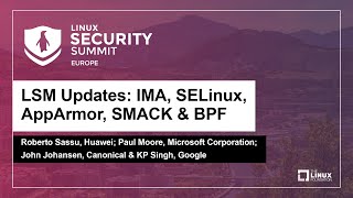 LSM Updates IMA SELinux AppArmor SMACK amp Roberto Sassu Paul Moore John Johansen amp KP Singh [upl. by Limemann]