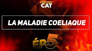 ChronicCat 5  La maladie Cœliaque [upl. by Hawthorn371]