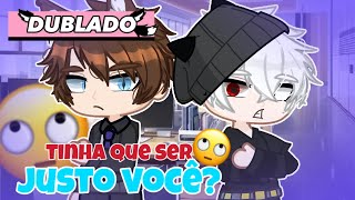 TINHA QUE SER JUSTO VOCÊ🙄 Mini filme gacha lifeclub DUBLADO [upl. by Niltiac]