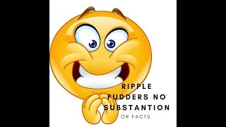 Ripple fudders No SUBSTANTIATION [upl. by Anrat]