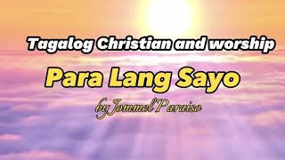 Best Tagalog Christian Worship Songs  Para Lang Sayo by Jommel Paraiso 4K HD [upl. by Jimmie638]